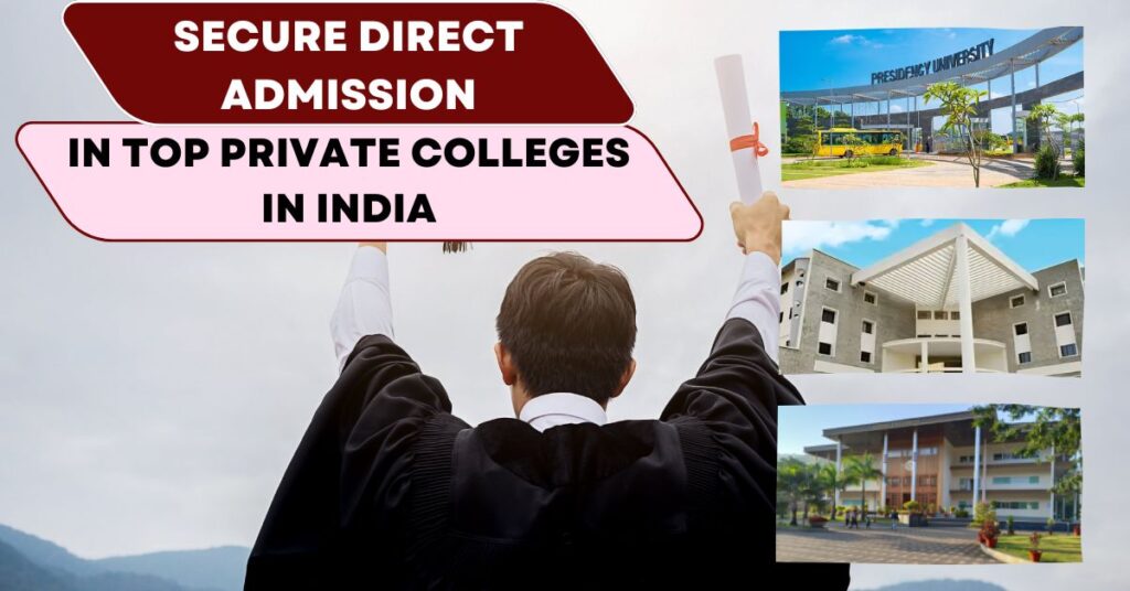 Secure Direct Admission in Top Private Colleges in India.