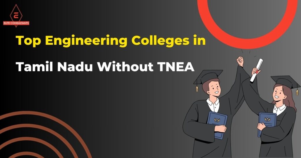 Tamil Nadu Without TNEA Top Engineering Colleges in Tamil Nadu Without TNEA