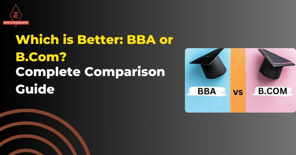 Which is Better BBA or B.Com Which is Better: BBA or B.Com?